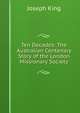 Ten Decades: The Australian Centenary Story of the London Missionary Society