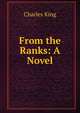 From the Ranks: A Novel, King, Charles 