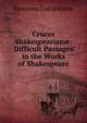 Cruces Shakespearian?: Difficult Passages in the Works of Shakespeare, Benjamin Gott Kinnear 
