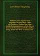 Select Cases Argued and Adjudged in the High Court of Chancery: Before the Late Lords Commissioners of the Great Seal and the Late Lord Chancellor King, from the Year 1724 to 1733 ., Lord Peter King King 
