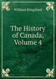 The History of Canada, Volume 4, William Kingsford 