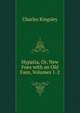 Hypatia, Or, New Foes with an Old Face, Volumes 1-2, Charles Kingsley 
