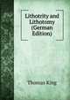 Lithotrity and Lithotomy (German Edition), Thomas King 