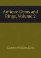 Antique Gems and Rings, Volume 2, Charles William King 