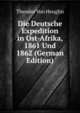 Die Deutsche Expedition in Ost-Afrika, 1861 Und 1862 (German Edition), Theodor Von Heuglin 
