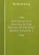 Narrative of a Journey to the Shores of the Artic Ocean, Volume 2, Richard King 