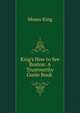 King's How to See Boston: A Trustworthy Guide Book ., Moses King 