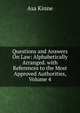 Questions and Answers On Law: Alphabetically Arranged. with References to the Most Approved Authorities, Volume 4, Asa Kinne 