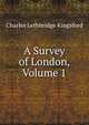 A Survey of London, Volume 1, Charles Lethbridge Kingsford 