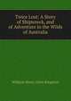 Twice Lost: A Story of Shipwreck, and of Adventure in the Wilds of Australia, Kingston William Henry 