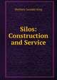 Silos: Construction and Service, Matthew Leander King 