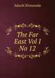 The Far East Vol I No 12, Adachi Kinnosuke 