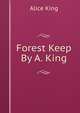 Forest Keep By A. King., Alice King 