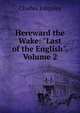 Hereward the Wake: "Last of the English", Volume 2, Charles Kingsley 