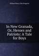 In New Granada, Or, Heroes and Patriots: A Tale for Boys, Kingston William Henry 