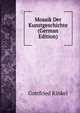 Mosaik Der Kunstgeschichte (German Edition), Gottfried Kinkel 