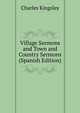 Village Sermons and Town and Country Sermons (Spanish Edition), Charles Kingsley 