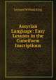Assyrian Language: Easy Lessons in the Cuneiform Inscriptions, L.W. King 