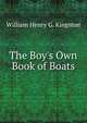 The Boy's Own Book of Boats, Kingston William Henry 