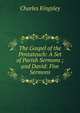 The Gospel of the Pentateuch: A Set of Parish Sermons ; and David: Five Sermons, Charles Kingsley 