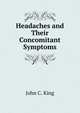 Headaches and Their Concomitant Symptoms, John C. King 