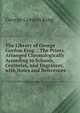 The Library of George Gordon King .: The Prints. Arranged Chronologically According to Schools, Centuries, and Engravers, with Notes and References, George Gordon King 