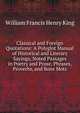 Classical and Foreign Quotations: A Polyglot Manual of Historical and Literary Sayings, Noted Passages in Poetry and Prose, Phrases, Proverbs, and Bons Mots, William Francis Henry King 