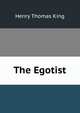 The Egotist, Henry Thomas King 