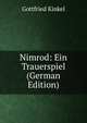 Nimrod: Ein Trauerspiel (German Edition), Gottfried Kinkel 