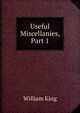 Useful Miscellanies, Part 1, William King 