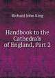 Handbook to the Cathedrals of England, Part 2, Richard John King 