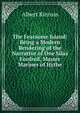 The Fearsome Island: Being a Modern Rendering of the Narrative of One Silas Fordred, Master Mariner of Hythe., Albert Kinross 