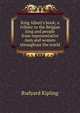 King Albert's book; a tribute to the Belgian king and people from representative men and women throughout the world, Джозеф Редьярд Киплинг 