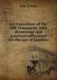 An exposition of the Old Testament: with devotional and practical reflections for the use of families, Job Orton 