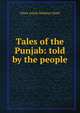 Tales of the Punjab: told by the people, Flora Annie Webster Steel 