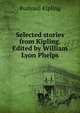 Selected stories from Kipling. Edited by William Lyon Phelps, Джозеф Редьярд Киплинг 