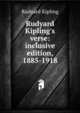 Rudyard Kipling's verse: inclusive edition, 1885-1918, Джозеф Редьярд Киплинг 