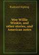 Wee Willie Winkie, and other stories, and American notes, Джозеф Редьярд Киплинг 