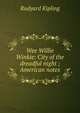 Wee Willie Winkie: City of the dreadful night ; American notes, Джозеф Редьярд Киплинг 