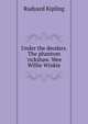Under the deodars. The phantom 'rickshaw. Wee Willie Winkie, Джозеф Редьярд Киплинг 