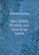 Wee Willie Winkie and American notes, Джозеф Редьярд Киплинг 