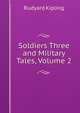 Soldiers Three and Military Tales, Volume 2, Джозеф Редьярд Киплинг 