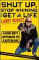 Shut Up, Stop Whining, and Get a Life, Larry Winget 