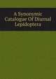 A Synonymic Catalogue Of Diurnal Lepidoptera, 