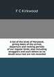 A list of the birds of Maryland, giving dates of the arrival, departure and nesting periods of our regular birds; also including stragglers and such others as no doubt occur but are not recorded, F C Kirkwood 