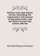 Railway train and station service. Describing the organization and manner of operating trains, and the duties of train and station officials, Kirkman Marshall Monroe 