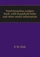 Tried favourites cookery book: with household hints and other useful information, E W. Kirk 