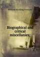 Biographical and critical miscellanies;, William H. Prescott 