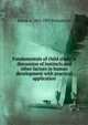 Fundamentals of child study; a discussion of instincts and other factors in human development with practical application, Edwin A. 1862-1937 Kirkpatrick 