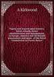 Papers and reports upon forestry, forest schools, forest administration and management, in Europe, America and the British possessions; and upon . of the Royal Commission on Forest Reserv, A Kirkwood 
